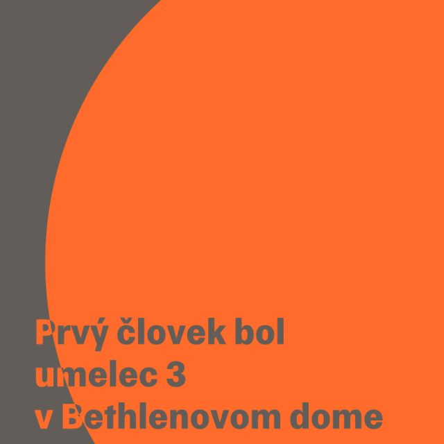 Prvý človek bol umelec 3 v Bethlenovom dome