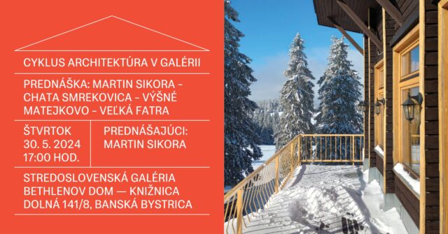ARCHITEKTÚRA V GALÉRII: Martin Sikora – Chata Smrekovica