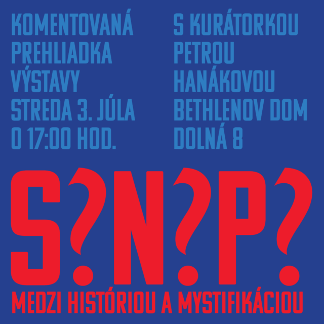 Komentovaná prehliadka výstavy S?N?P? – medzi históriou a mystifikáciou